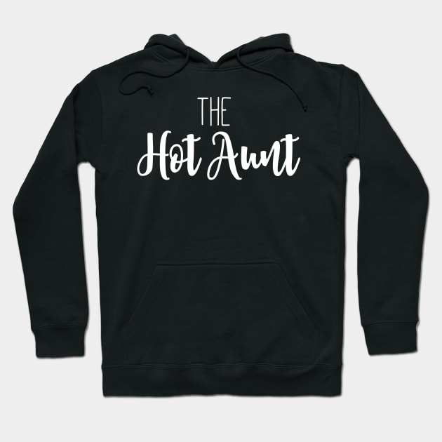 The Hot Aunt Hoodie by teevisionshop